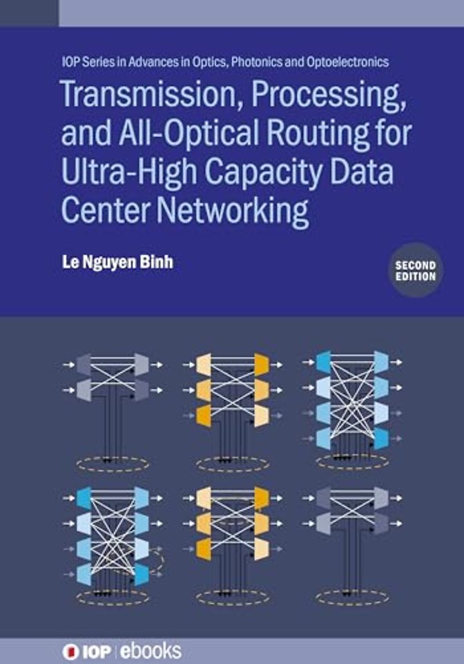 Transmission, Processing, and All-Optical Routing for Ultra-High Capacity Data Center Networking (Second Edition)