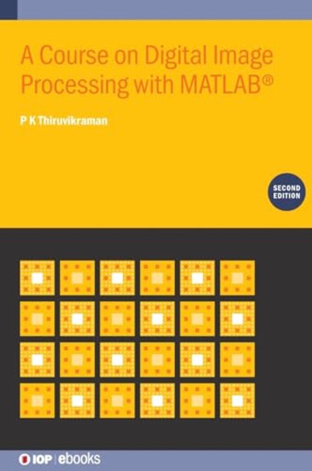 A Course on Digital Image Processing with MATLAB® (Second Edition)
