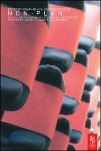 Non-Plan: Essays on Freedom, Participation and Change in Modern Architecture and Urbanism