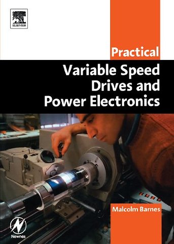 Practical Variable Speed Drives and Power Electronics