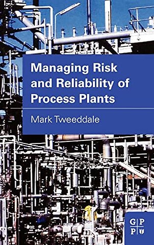 Managing Risk and Reliability of Process Plants