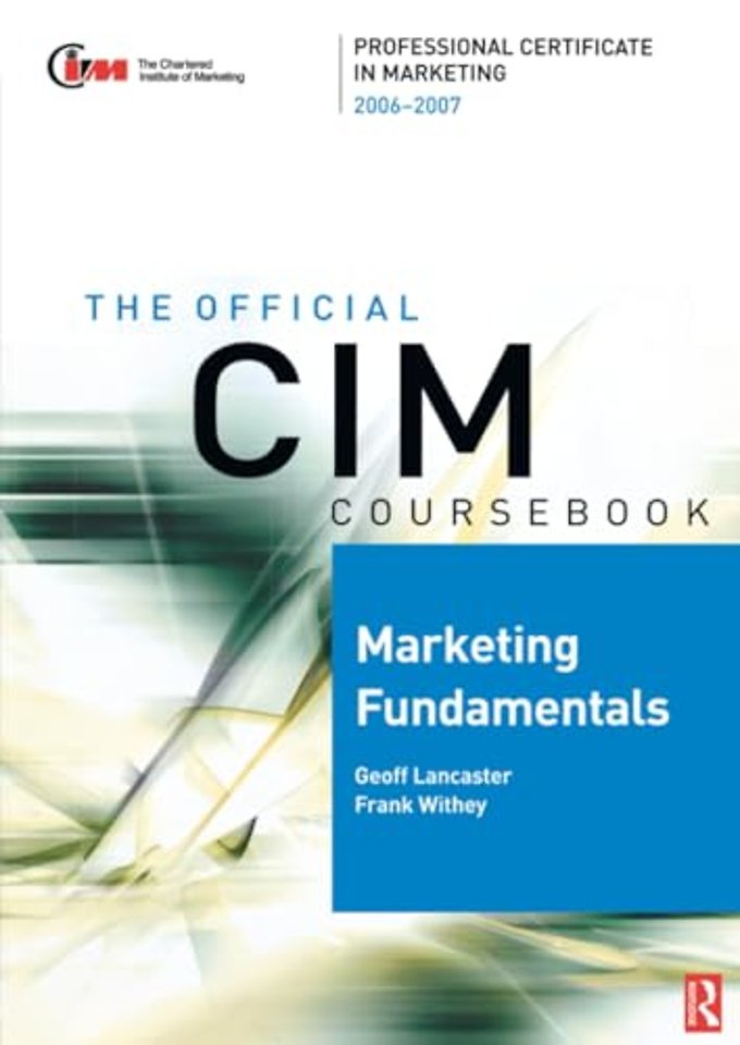 CIM Coursebook 06/07 Marketing Fundamentals