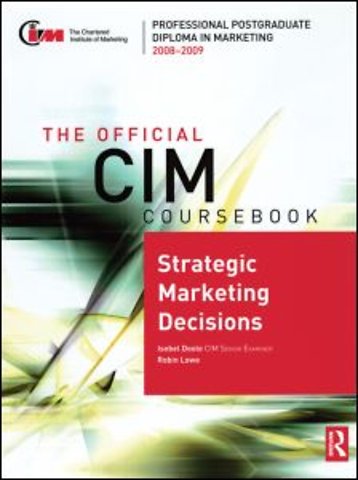 Official CIM Coursebook: Strategic Marketing Decisions 2008-2009