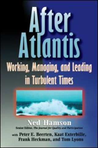 AFTER ATLANTIS: Working, Managing, and Leading in Turbulent Times
