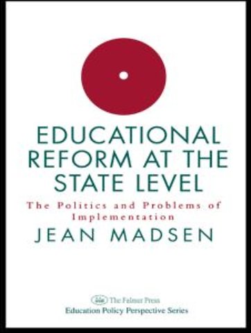 Educational Reform At The State Level: The Politics And Problems Of implementation