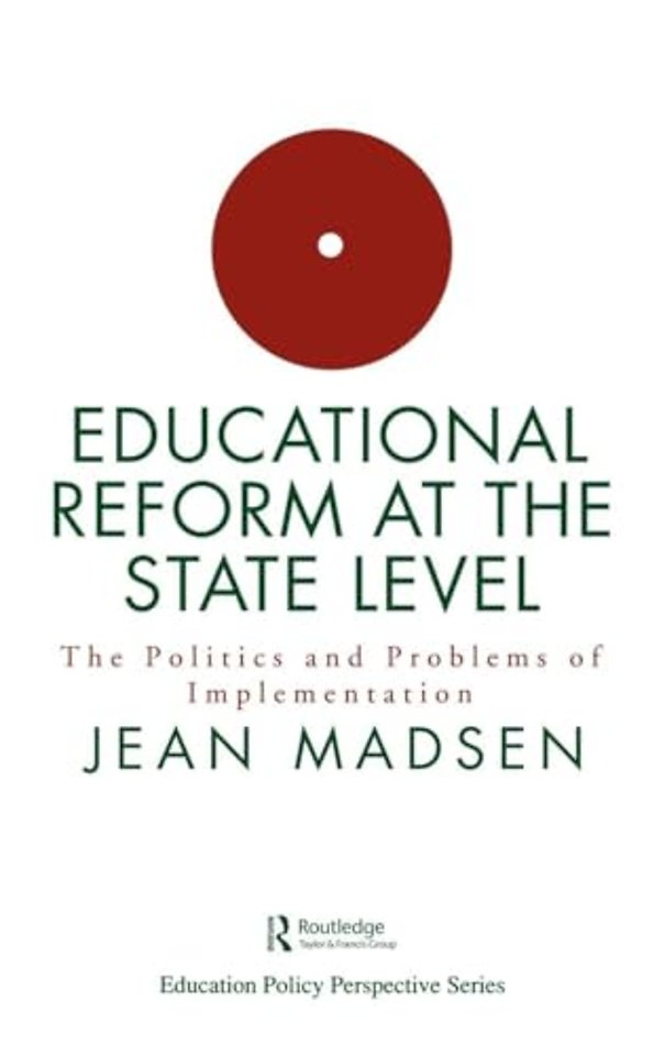 Educational Reform At The State Level: The Politics And Problems Of implementation