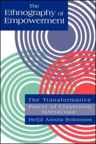 Ethnography Of Empowerment: The Transformative Power Of Classroom interaction