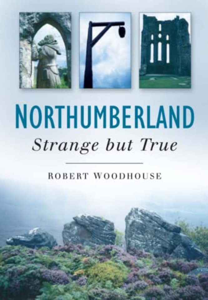 Northumberland: Strange But True