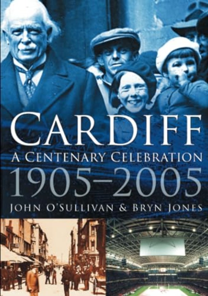 Cardiff: A Centenary Celebration 1905-2005