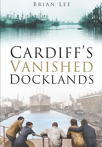 Cardiff's Vanished Docklands