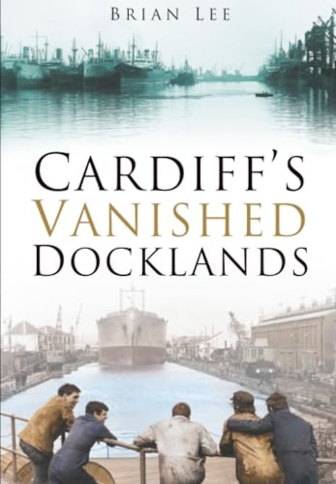 Cardiff's Vanished Docklands