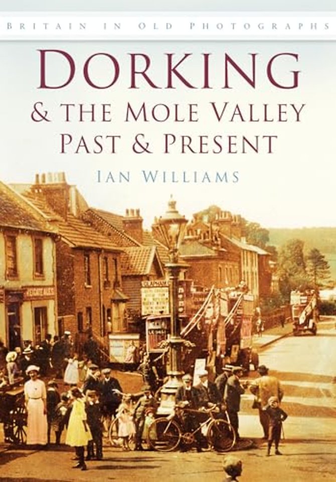 Dorking and the Mole Valley Past and Present