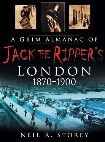 A Grim Almanac of Jack the Ripper's London 1870-1900