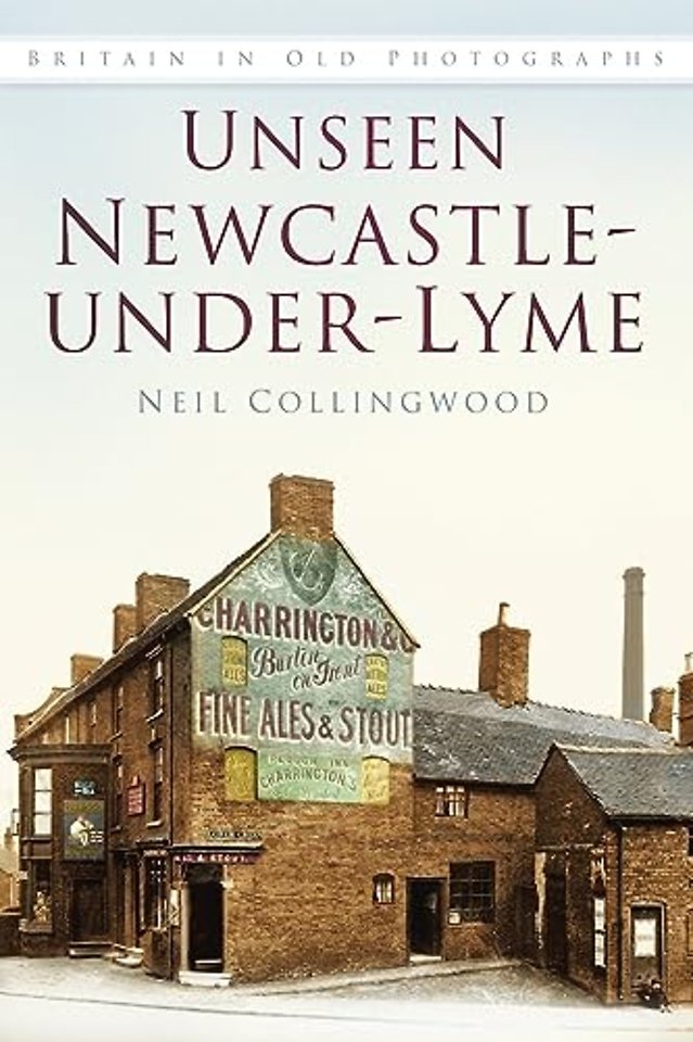 Unseen Newcastle-under-Lyme