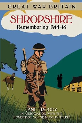 Great War Britain Shropshire: Remembering 1914-18