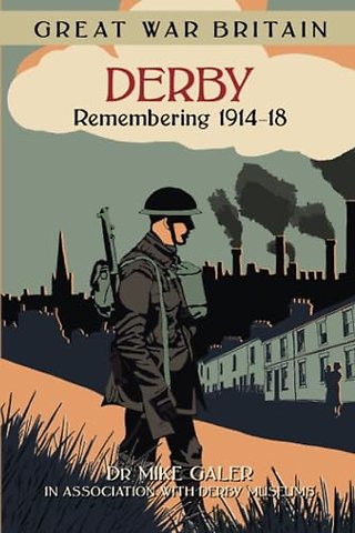Great War Britain Derby: Remembering 1914-18