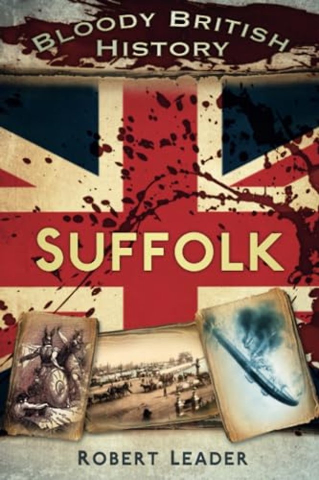 Bloody British History: Suffolk