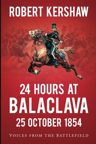 24 Hours at Balaclava: 25 October 1854