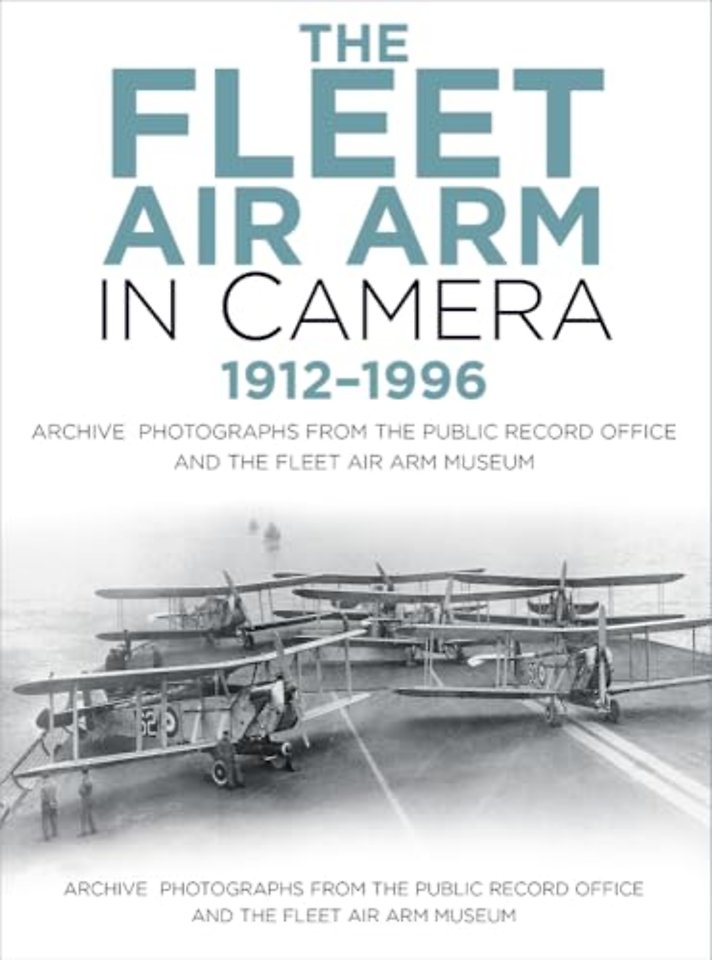 The Fleet Air Arm in Camera 1912-1996