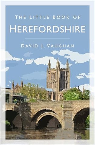The Little Book of Herefordshire