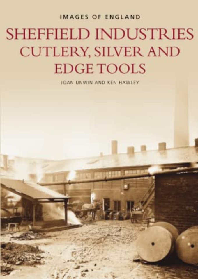 Sheffield's Industries: Cutlery, Silver and Edge Tools