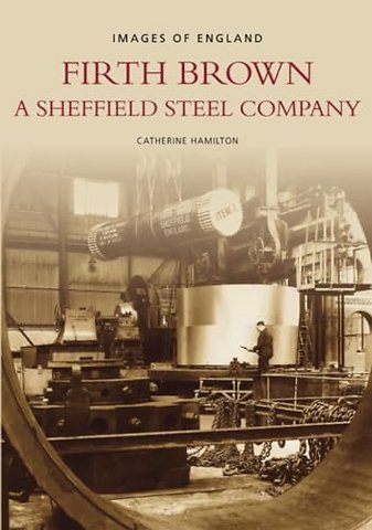 Firth Brown: A Sheffield Steel Company