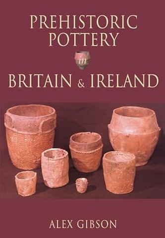 Prehistoric Pottery in Britain and Ireland