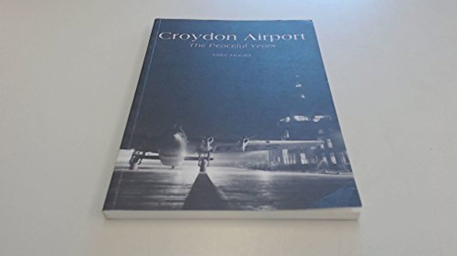 Croydon Airport: The Peaceful Years