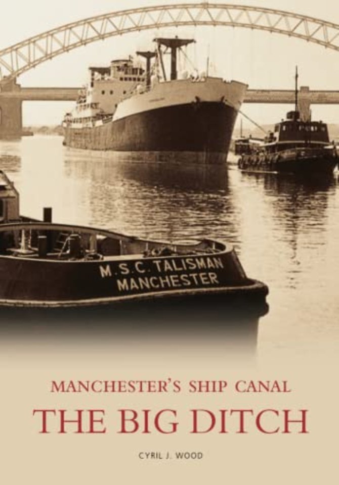 The Big Ditch: Manchester's Ship Canal