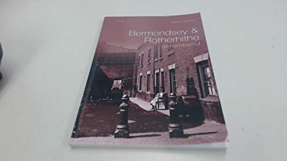 Bermondsey and Rotherhithe Remembered