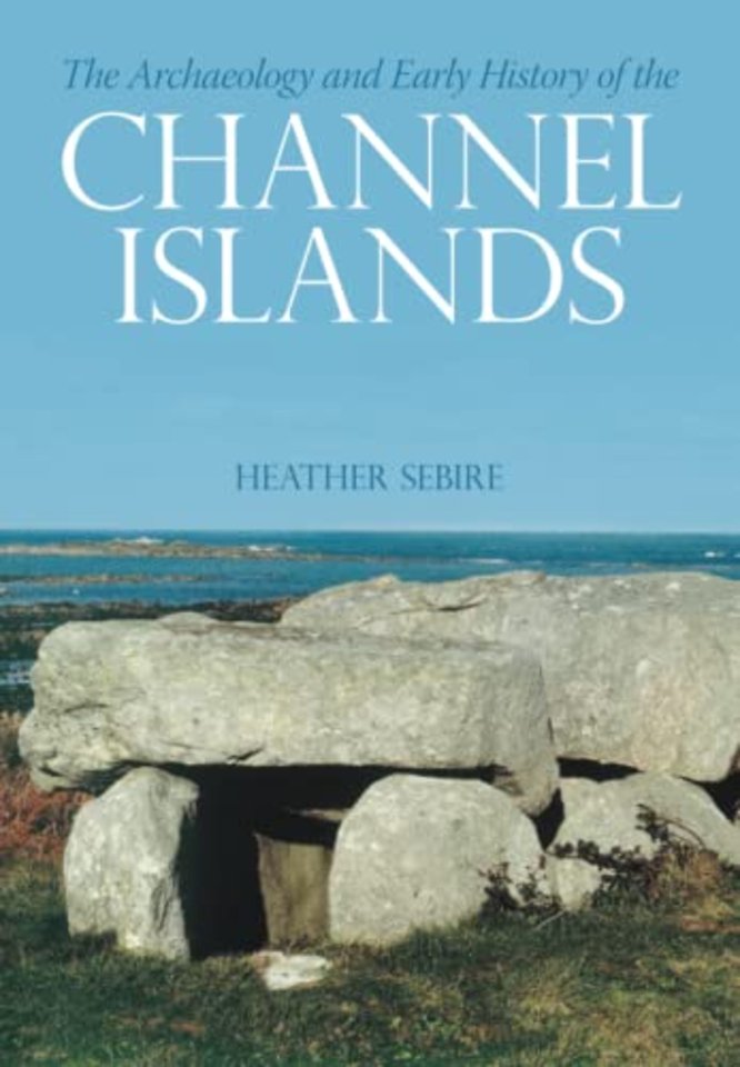 The Archaeology and Early History of the Channel Islands