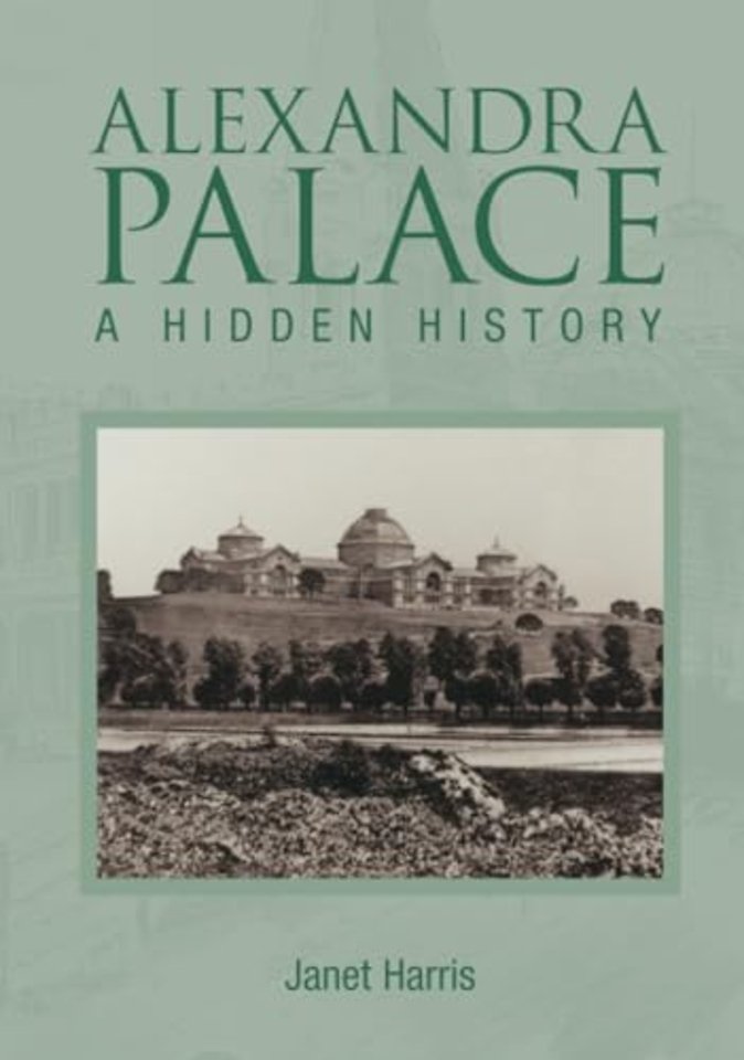 Alexandra Palace A Hidden History