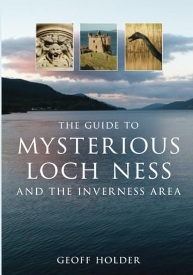The Guide to Mysterious Loch Ness and the Inverness Area