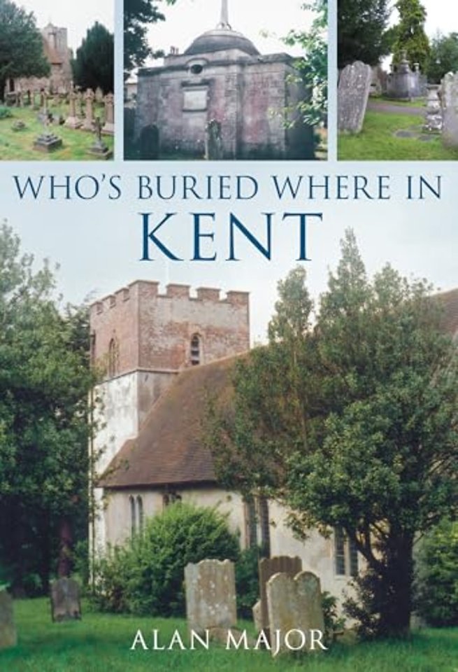 Who's Buried Where in Kent