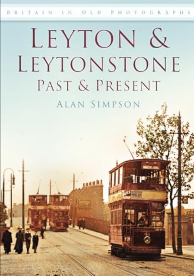 Leyton and Leytonstone Past and Present