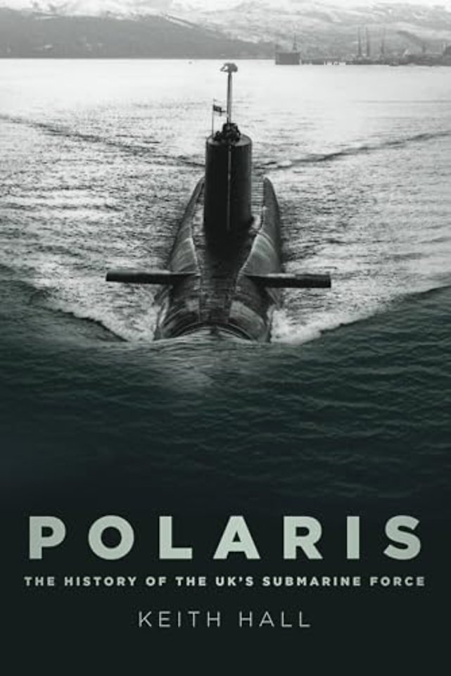 Polaris : The History of the UK's Submarine Force