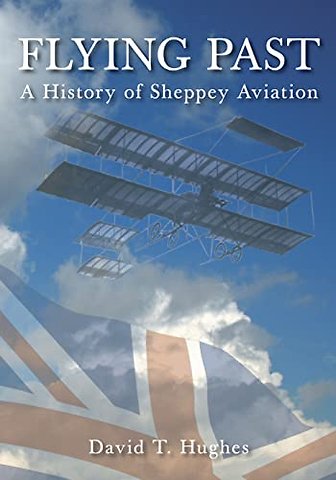 Flying Past: A History of Sheppey Aviation