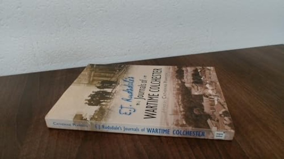 E. J. Rudsdale's Journals of Wartime Colchester