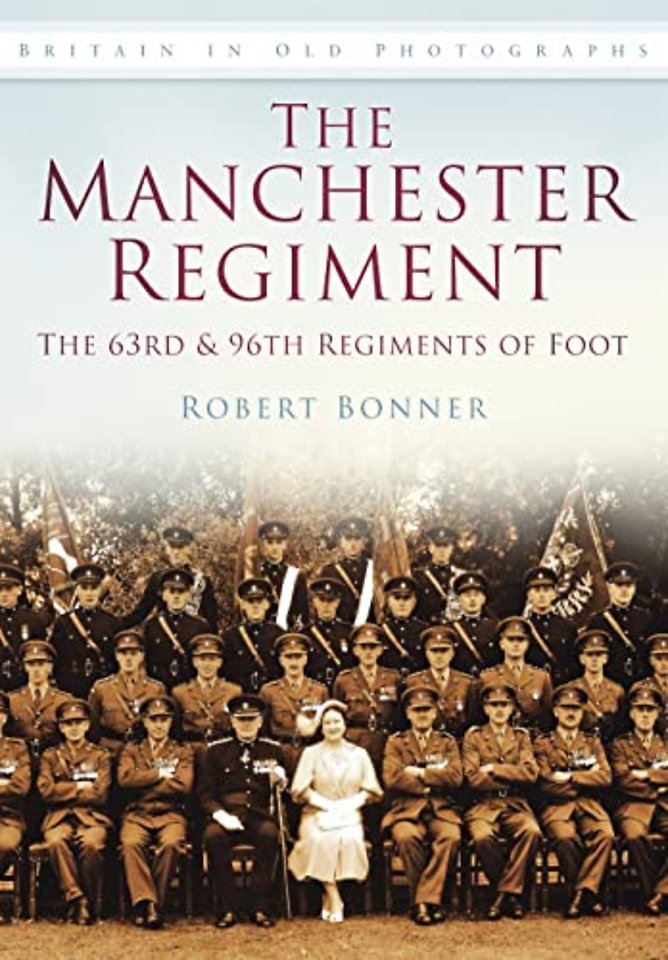 The Manchester Regiment: The 63rd and 96th Regiments of Foot