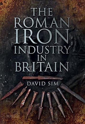 The Roman Iron Industry in Britain