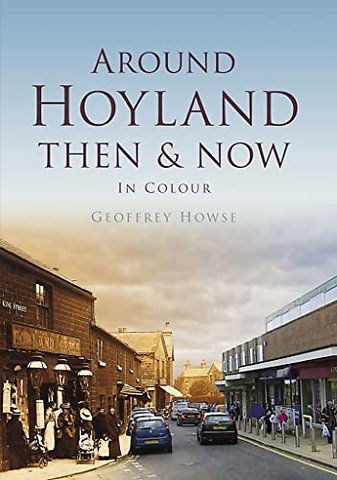 Around Hoyland Then & Now