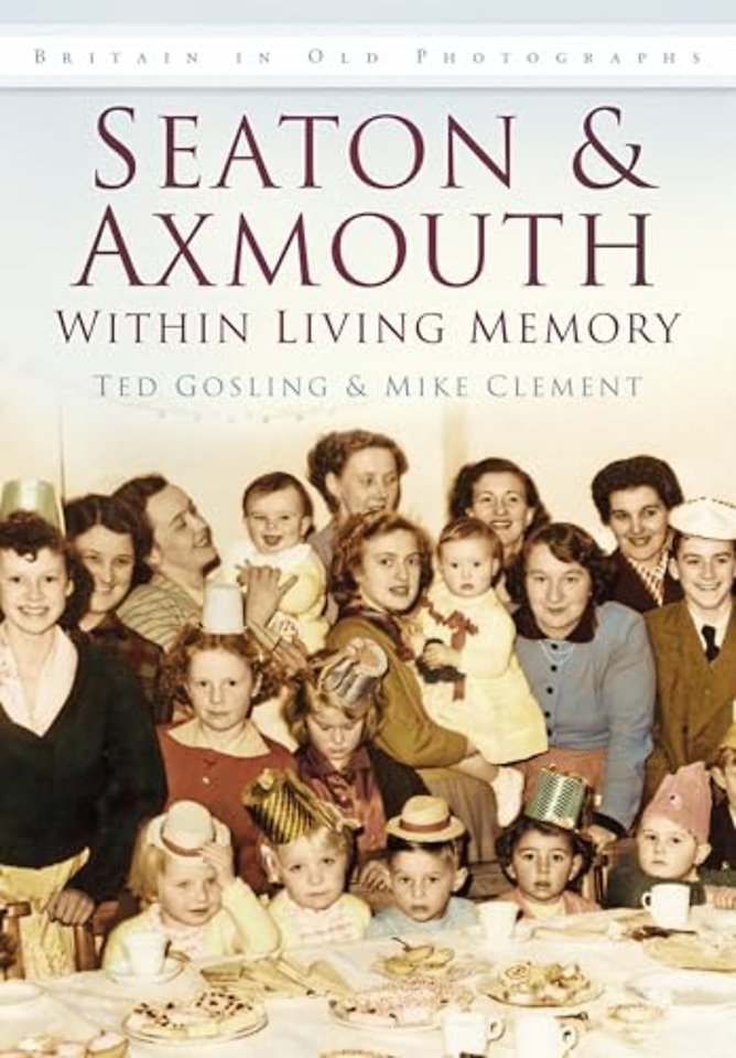 Seaton and Axmouth Within Living Memory