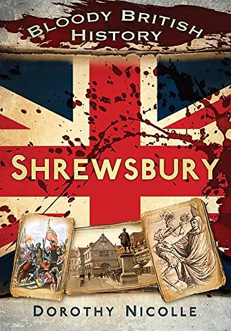 Bloody British History: Shrewsbury