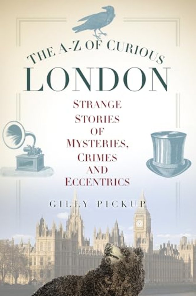 The A-Z of Curious London