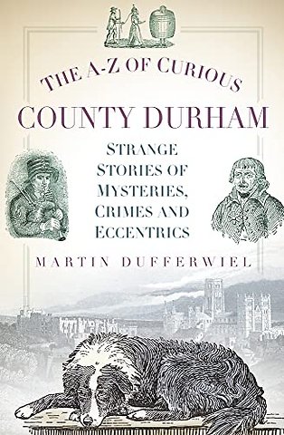 The A-Z of Curious County Durham