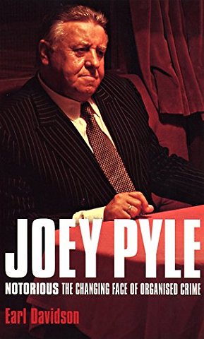 Joey Pyle: Notorious - The Changing Face of Organised Crime