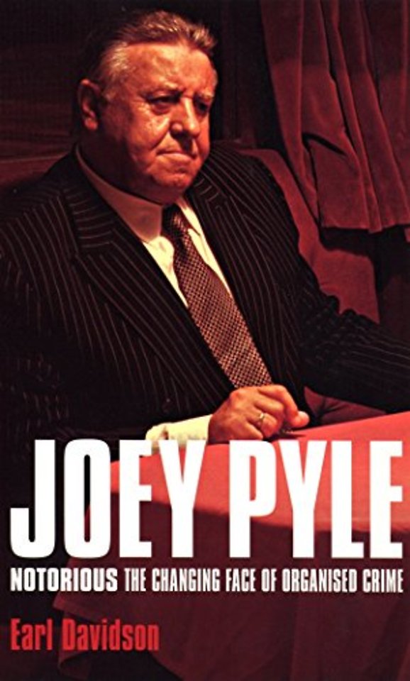 Joey Pyle: Notorious - The Changing Face of Organised Crime