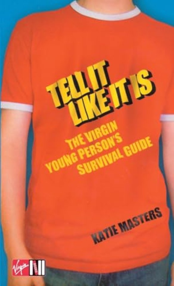 Tell It like It Is: The Virgin young person's survival guide