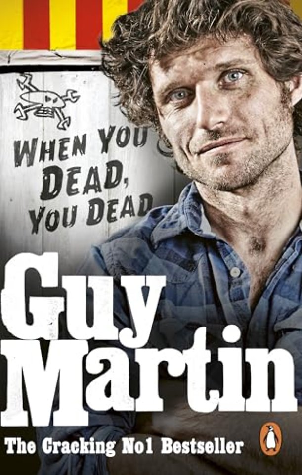 Guy Martin: When You Dead, You Dead