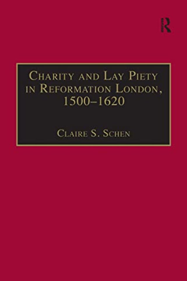 Charity and Lay Piety in Reformation London, 1500–1620
